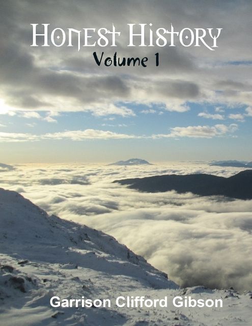 Honest History – Volume 1, Garrison Clifford Gibson