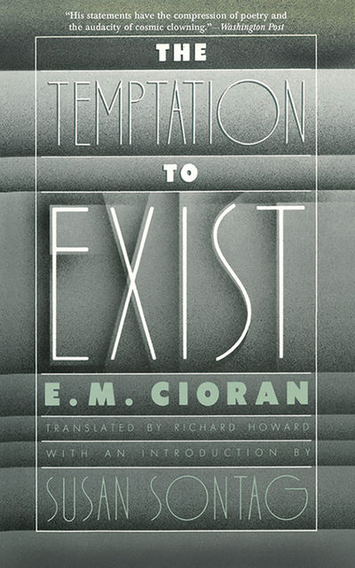 The Temptation to Exist, E.M. Cioran