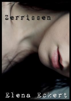 Zerrissen, Elena Eckert