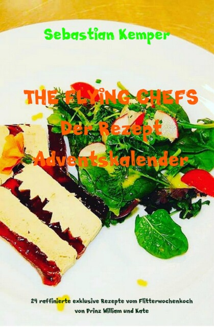 THE FLYING CHEFS Der Rezept Adventskalender, Sebastian Kemper