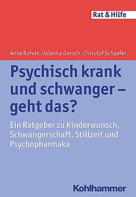 Psychisch krank und schwanger – geht das, Anke Rohde, Christof Schaefer, Valenka Dorsch