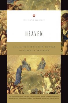 Heaven, Andreas J.Köstenberger, Gerald Bray, Ajith Fernando, David Calhoun, Stephen J. Wellum, Jonathan Pennington, Ray Ortlund, Stephen Noll, Jon Laansma