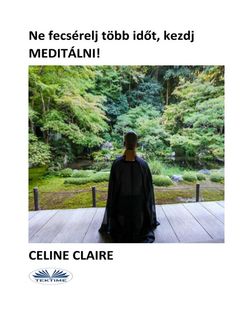 Ne fecsérelj több időt, kezdj meditálni, Celine Claire