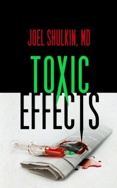 Toxic Effects, Joel Shulkin