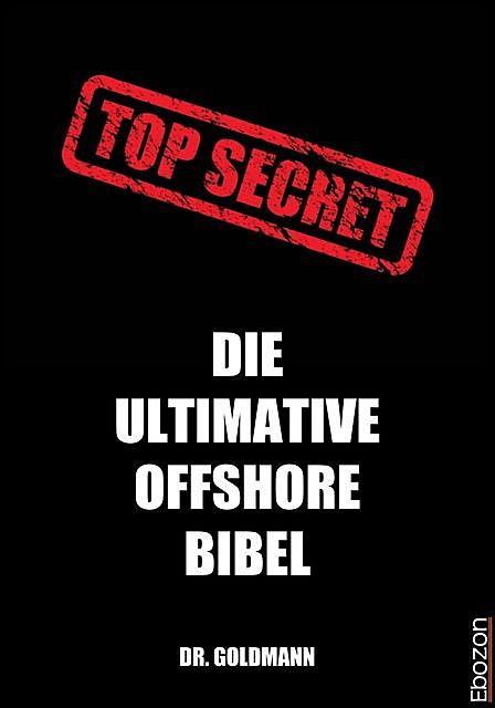 Top Secret – Die ultimative Offshore Bibel, Goldmann