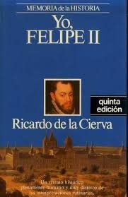 Yo, Felipe Ii, Ricardo De La Cierva