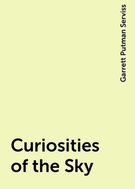 Curiosities of the Sky, Garrett Putman Serviss