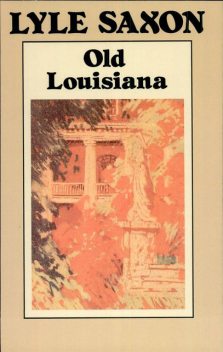 Old Louisiana, Lyle Saxon