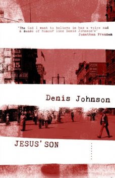 Jesus' Son, Denis Johnson