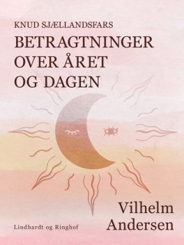 Knud Sjællandsfars betragtninger over året og dagen, Vilhelm Andersen