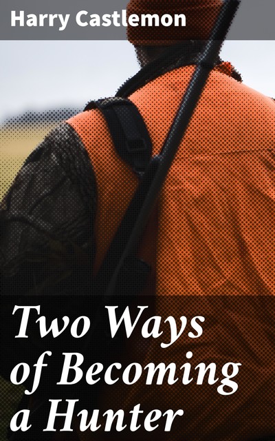 Two Ways of Becoming a Hunter, Harry Castlemon