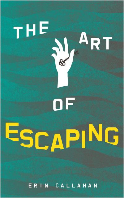 The Art of Escaping, Erin Callahan