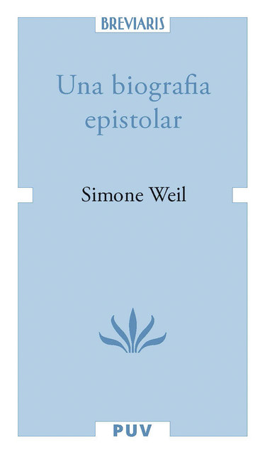 Una biografia epistolar, Simone Weil