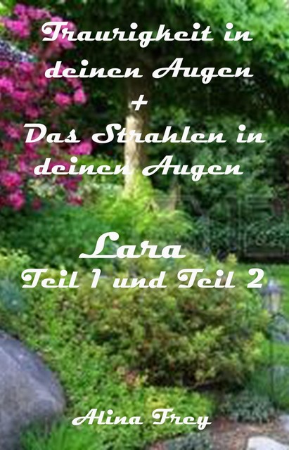 Traurigkeit in deinen Augen und Das Strahlen in deinen Augen, Alina Frey