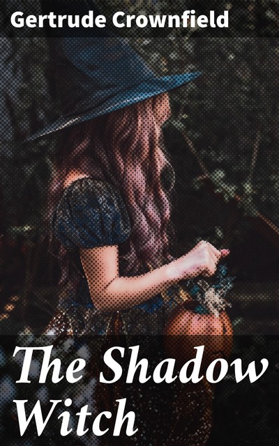 The Shadow Witch, Gertrude Crownfield