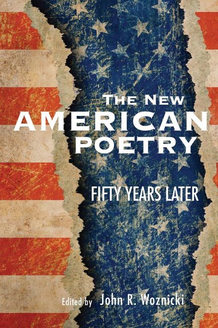 The New American Poetry, John R. Woznicki