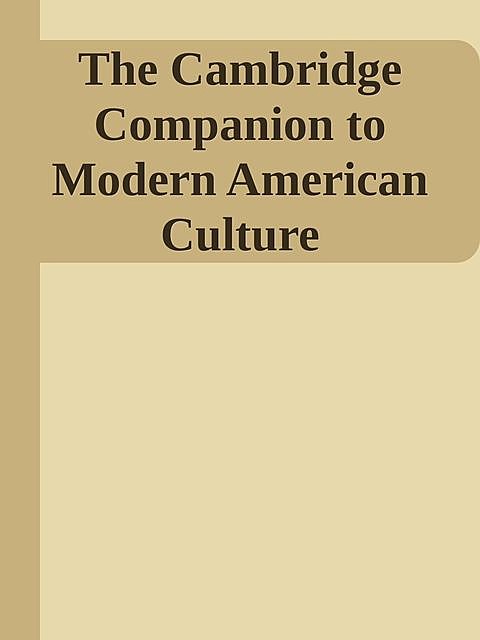 The Cambridge Companion to Modern American Culture (Cambridge Companions to Culture), 