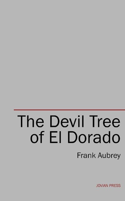 The Devil Tree of El Dorado, Frank Aubrey