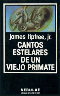 Cantos Estelares De Un Viejo Primate, James Tiptree Jr.