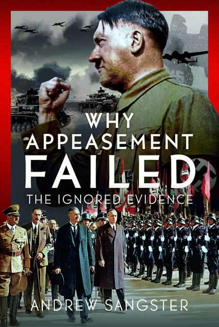 Why Appeasement Failed, Andrew Sangster