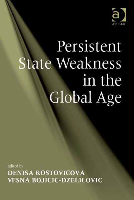 Persistent State Weakness in the Global Age, Denisa Kostovicova