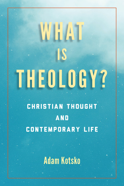 What Is Theology, Kotsko Adam
