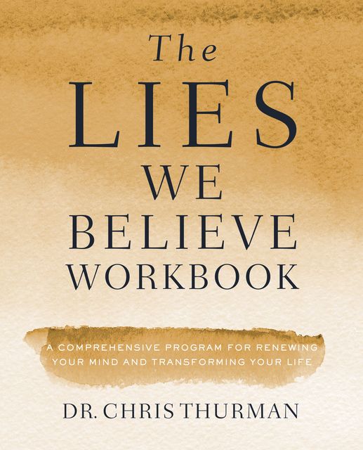 The Lies We Believe Workbook, Chris Thurman