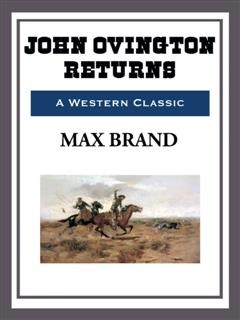 John Ovington Returns, Max Brand