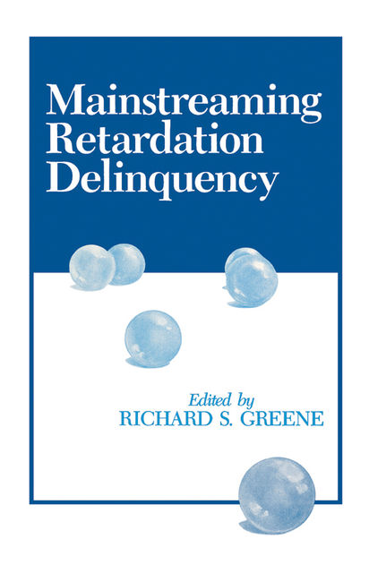 Mainstreaming Retardation Delinquency, M.A., Richard Greene