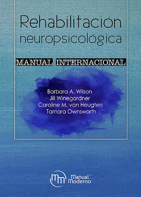 Rehabilitación neuropsicológica, Barbara A. Wilson, Caroline M. van Heugten, Jill Winegardner