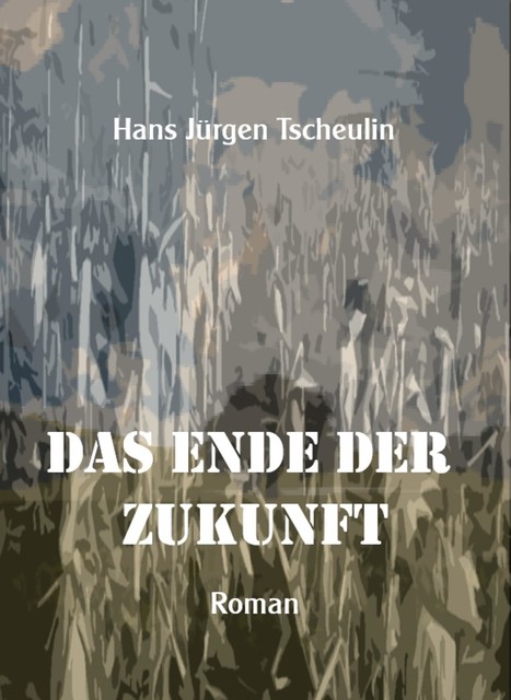 Das Ende der Zukunft, Hans Jürgen Tscheulin