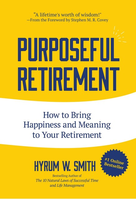 Purposeful Retirement, Hyrum W. Smith