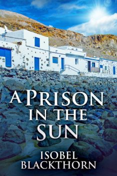 A Prison In The Sun, Isobel Blackthorn