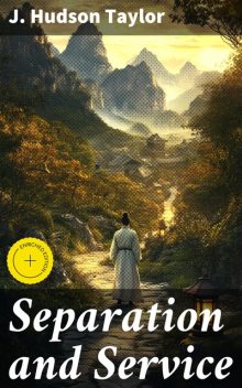 Separation and Service, J. Hudson Taylor