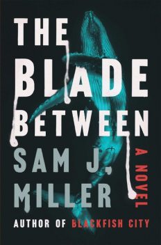 The Blade Between, Sam Miller