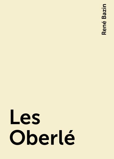 Les Oberlé, René Bazin