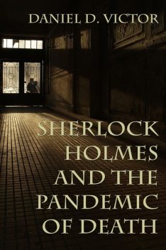 Sherlock Holmes and the Pandemic of Death, Daniel Victor