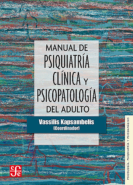 Manual de psiquiatría clínica y psicopatología del adulto, Héctor Pérez-Rincón, Glenn Gallardo Jordán, Vassilis Kapsambelis