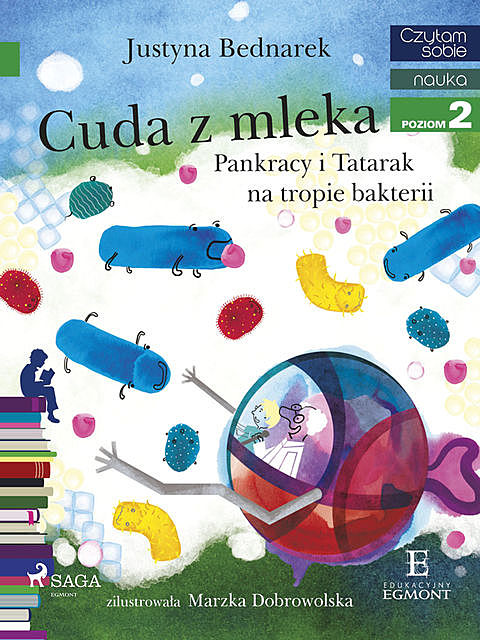 Cuda z mleka – Pankracy i Tatarak na tropie bakterii, Justyna Bednarek