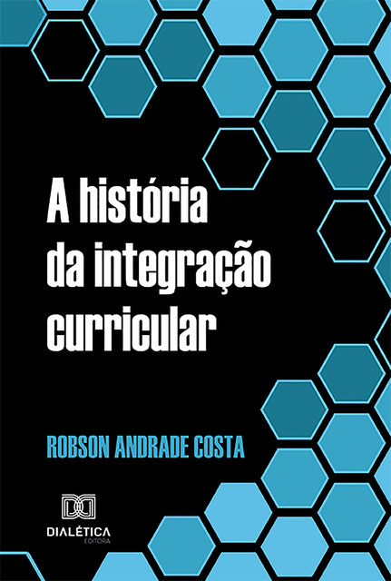 A história da integração curricular, Robson Andrade Costa