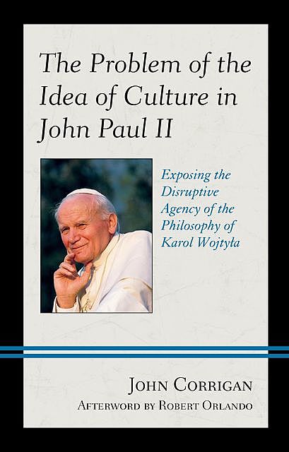The Problem of the Idea of Culture in John Paul II, John Corrigan
