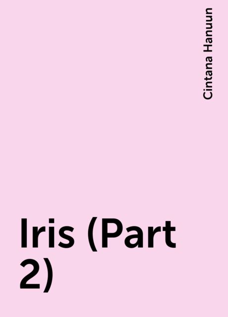 Iris (Part 2), Cintana Hanuun
