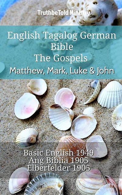 English Tagalog German Bible – The Gospels – Matthew, Mark, Luke & John, Truthbetold Ministry