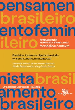 Bandeiras tornam-se objetos de estudo (violência, aborto, sindicalização), Heleieth Saffiottti, Leila Linhares Barsted, Maria Betânia Ávila, Mary Garcia Castro