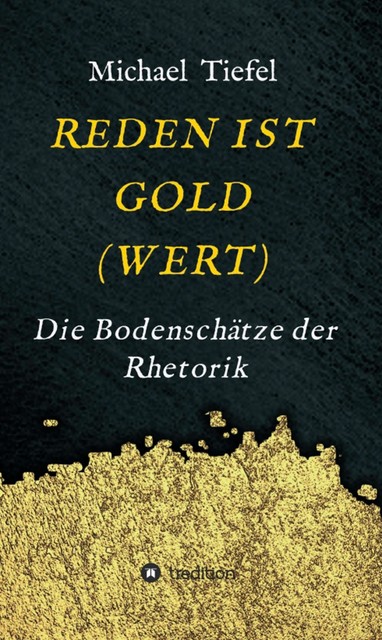 REDEN IST GOLD (WERT), Michael Tiefel