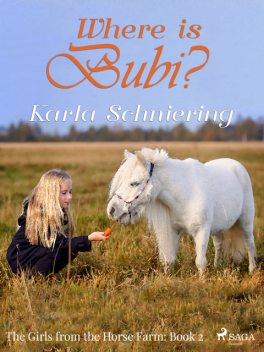 The Girls from the Horse Farm 2 – Where is Bubi, Karla Schniering