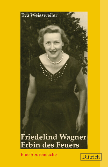 Friedelind Wagner. Erbin des Feuers, Eva Weissweiler