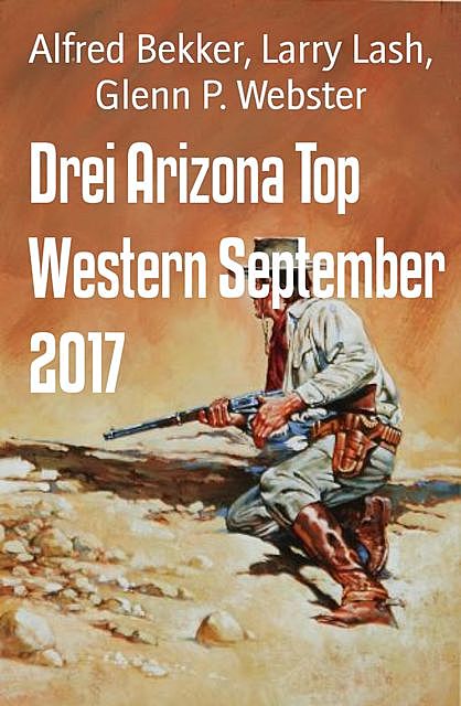 Drei Arizona Top Western September 2017, Alfred Bekker, Larry Lash, Glenn P. Webster