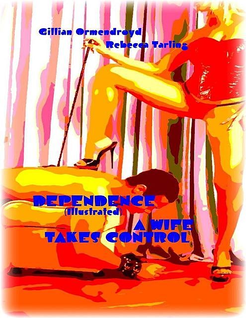 Dependence (Illustrated) – A Wife Takes Control, Gillian Ormendroyd, Rebecca Tarling