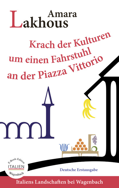 Krach der Kulturen um einen Fahrstuhl an der Piazza Vittorio, Amara Lakhous